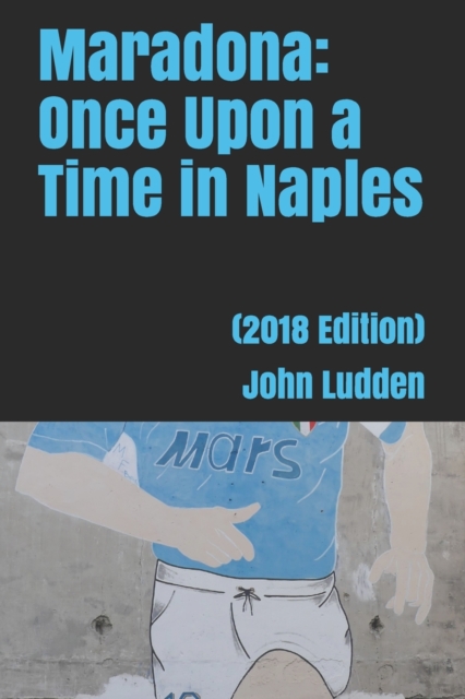 Maradona : Once Upon a Time in Naples: (2018 Edition), Paperback / softback Book