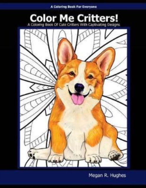 Color Me Critters! : A Coloring Book of Cute Critters With Captivating Designs, Paperback / softback Book