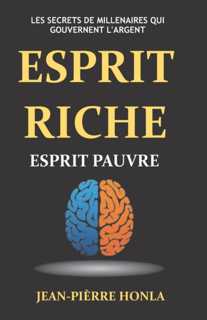 Esprit riche Esprit pauvre - Vol 1 : Les secrets de millenaires qui gouvernent l'argent, Paperback / softback Book