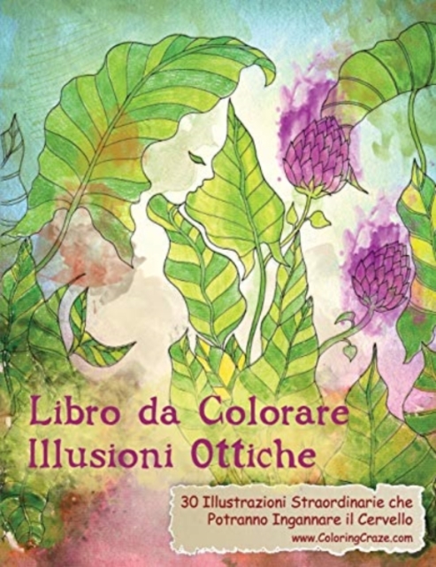 Libro da Colorare Illusioni Ottiche : 30 Illustrazioni Straordinarie che Potranno Ingannare il Cervello, Paperback / softback Book