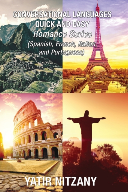 Conversational Languages Quick and Easy - Romance Languages : Conversational French, Conversational Italian, Conversational Spanish, Conversational Portuguese, Paperback / softback Book