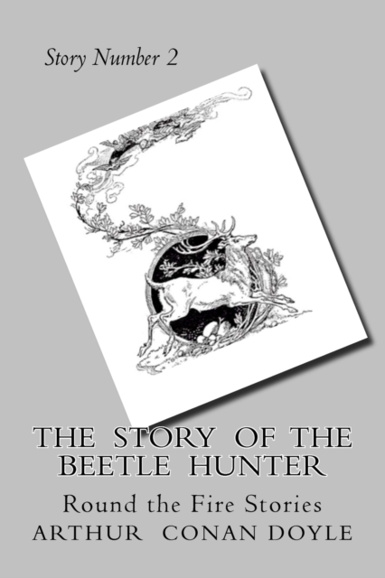 The Story of The Beetle Hunter : Round the Fire Stories - Story Number 2, Paperback / softback Book