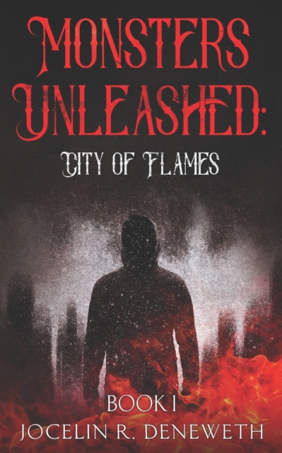 Monsters Unleashed : City of Flames: Book one in the Monsters Unleashed Series, Paperback / softback Book