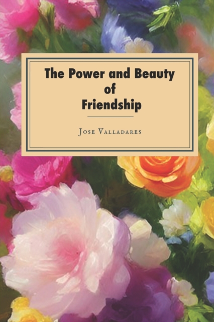 The Power and Beauty of Friendship, Paperback / softback Book