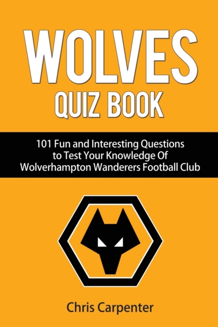 Wolverhampton Wanderers Quiz Book, Paperback / softback Book