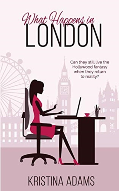 What Happens in London : Can they still live the Hollywood fantasy when they return to reality?, Paperback / softback Book