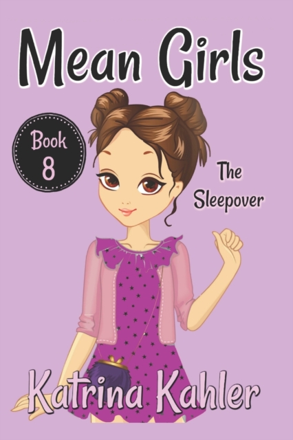MEAN GIRLS - Book 8 : The Sleepover: Books for Girls aged 9-12, Paperback / softback Book
