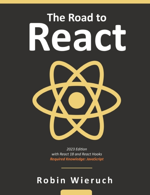 The Road to React : Your journey to master plain yet pragmatic React.js, Paperback / softback Book