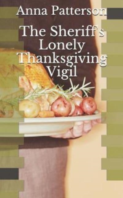 The Sheriff's Lonely Thanksgiving Vigil, Paperback / softback Book