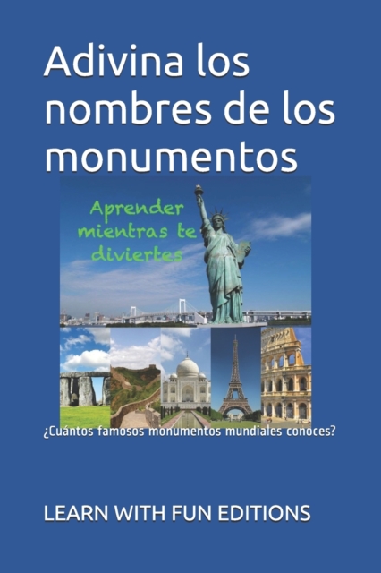Adivina los nombres de los monumentos : ?Cuantos famosos monumentos mundiales conoces?, Paperback / softback Book