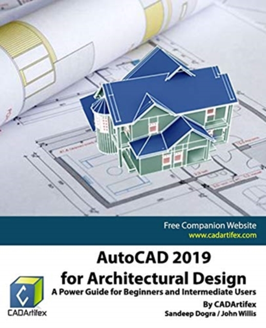 AutoCAD 2019 for Architectural Design : A Power Guide for Beginners and Intermediate Users, Paperback / softback Book