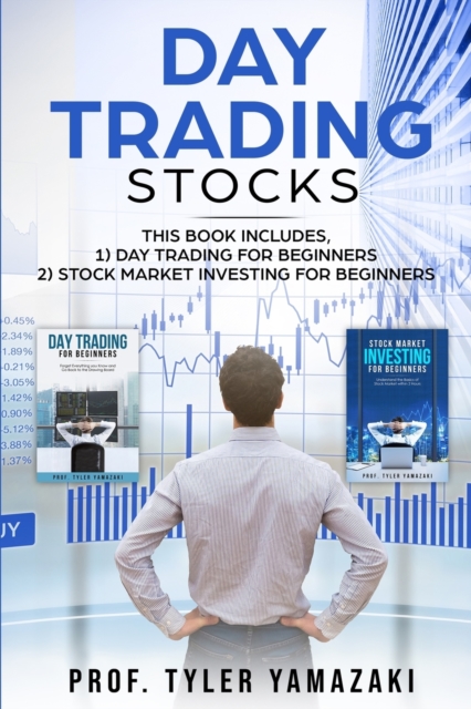Day Trading Stocks : 2-Manuscript - Day Trading for Beginners + Stock Market Investing for Beginners, Paperback Book