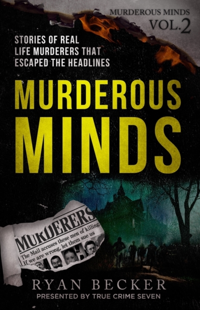 Murderous Minds Volume 2 : Stories of Real Life Murderers that Escaped the Headlines, Paperback / softback Book