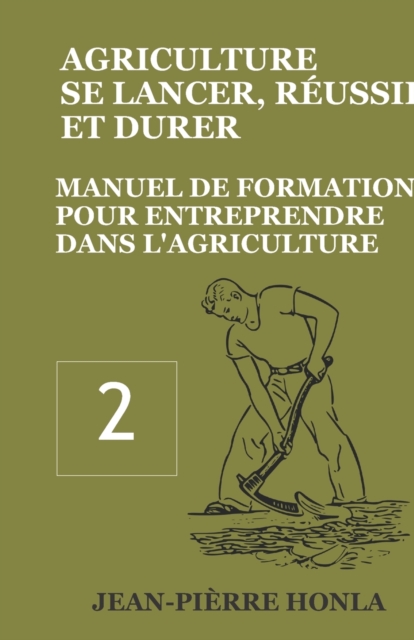 Agriculture - Se Lancer, Reussir Et Durer : Manuel de formation pour entreprendre dans l'Agriculture, Paperback / softback Book