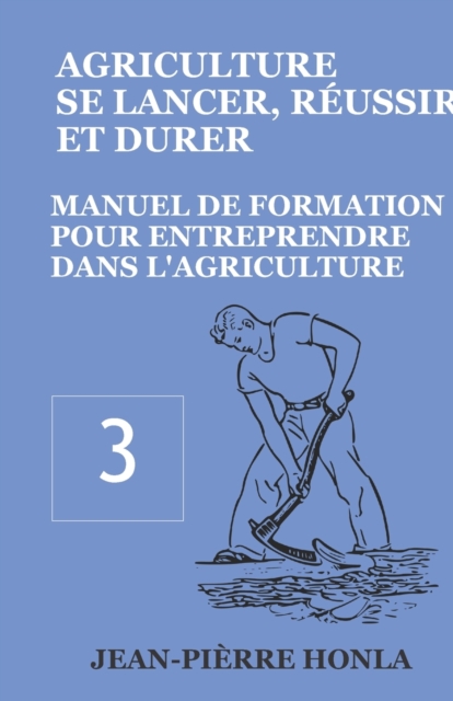 Agriculture - Se Lancer, Reussir Et Durer : Manuel de formation pour entreprendre dans l'Agriculture, Paperback / softback Book