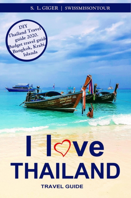 I love Thailand (travel guide) : our helpful and valuable budget travel guide. Thailand travel guide 2018, Bangkok cheap travel guide, Chiang Mai, Phuket, Krabi, Koh Samui, scuba diving., EPUB eBook