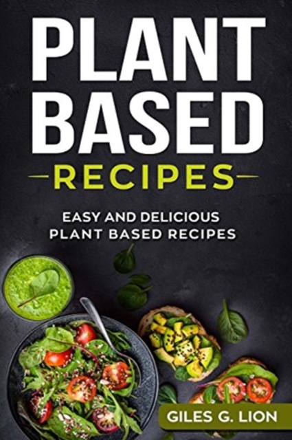 Plant Based Recipes : Easy and Delicious Plant Based Recipes, Paperback / softback Book