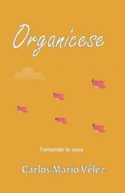 Organicese : Tomando lo suyo, Paperback / softback Book