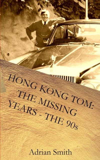 Hong Kong Tom : The Missing Years - The 90s: Book 5 from the series 'The Adventures of Hong Kong Tom', Paperback / softback Book