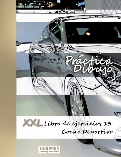 Practica Dibujo - XXL Libro de ejercicios 13 : Coche Deportivo, Paperback / softback Book