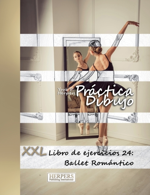 Practica Dibujo - XXL Libro de ejercicios 24 : Ballet Romantico, Paperback / softback Book