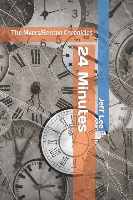 24 Minutes : The Myers/Benton Chronicles, Paperback / softback Book