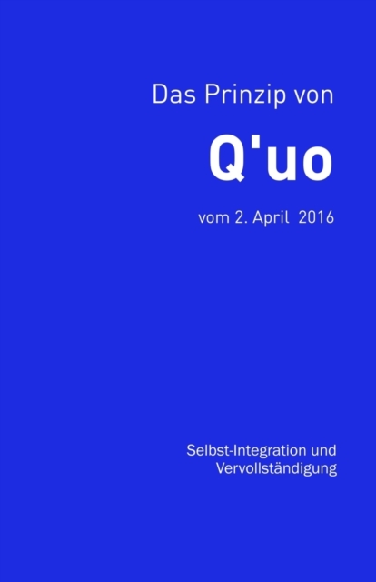 Das Prinzip von Q'uo (2. April 2016) : Selbst-Integration und Vervollst?ndigung, Paperback / softback Book