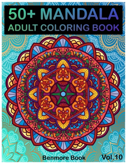 50+ Mandala : Adult Coloring Book 50 Mandala Images Stress Management Coloring Book For Relaxation, Meditation, Happiness and Relief & Art Color Therapy(Volume 10), Paperback / softback Book