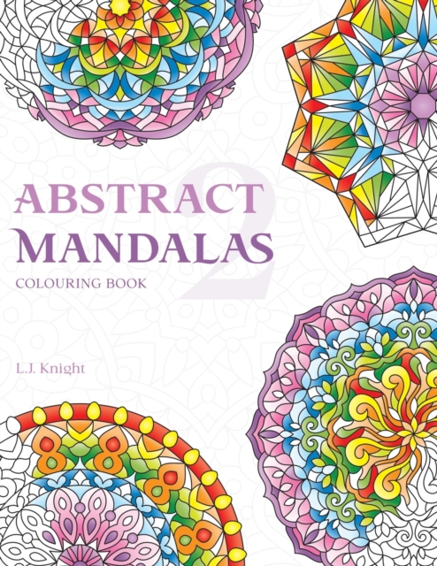Abstract Mandalas 2 Colouring Book : 50 Original Mandala Designs For Relaxation, Paperback / softback Book