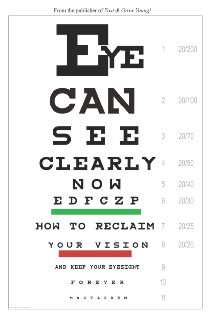 Eye Can See Clearly Now : How to reclaim your vision and keep your eyesight forever, Paperback / softback Book
