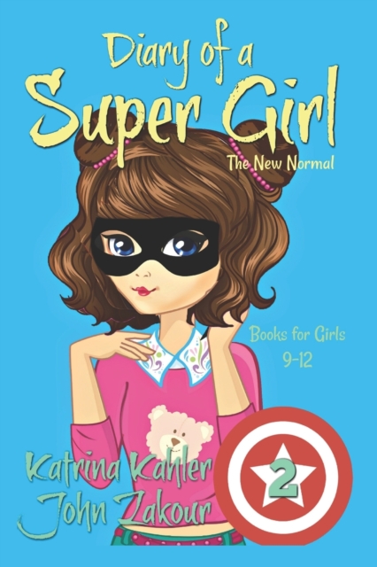 Diary of a SUPER GIRL : Book 2 - The New Normal: Books for Girls 9 -12, Paperback / softback Book
