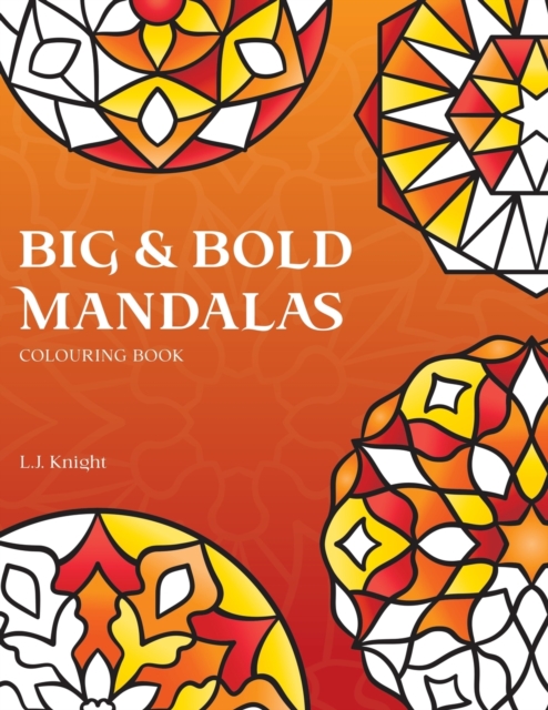 Big and Bold Mandalas Colouring Book : 50 Simple Mandalas with Thick Lines and Large Spaces for Easy Colouring, Paperback / softback Book