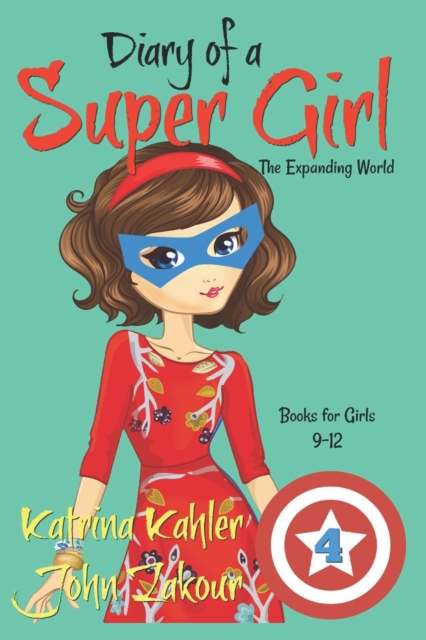 Diary of a SUPER GIRL - Book 4 : The Expanding World: Books for Girls 9-12, Paperback / softback Book