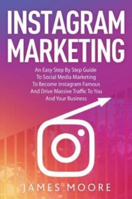 Instagram Secrets : The Underground Playbook for Growing Your Following Fast, Driving Massive Traffic & Generating Predictable Profits, Paperback / softback Book