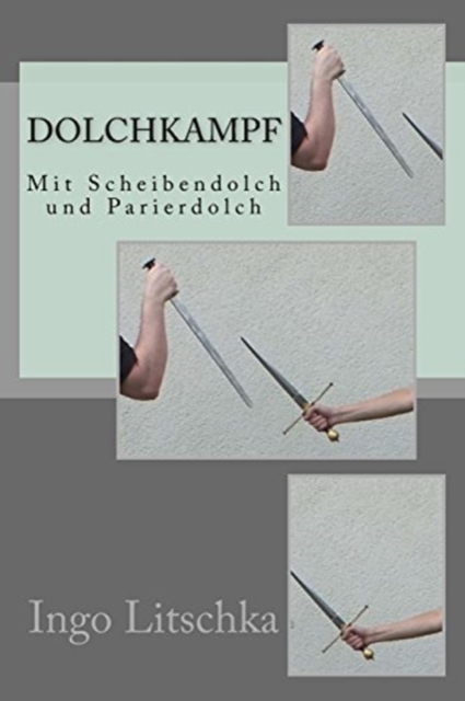 Dolchkampf : Mit Scheibendolch und Parierdolch, Paperback / softback Book