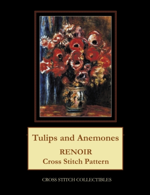 Tulips and Anemones : Renoir Cross Stitch Pattern, Paperback / softback Book