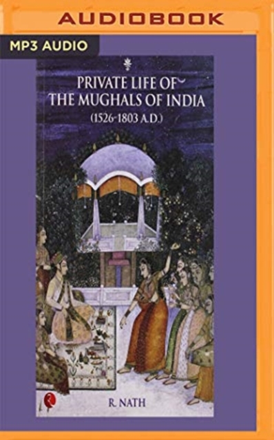 PRIVATE LIFE OF THE MUGHALS OF INDIA, CD-Audio Book