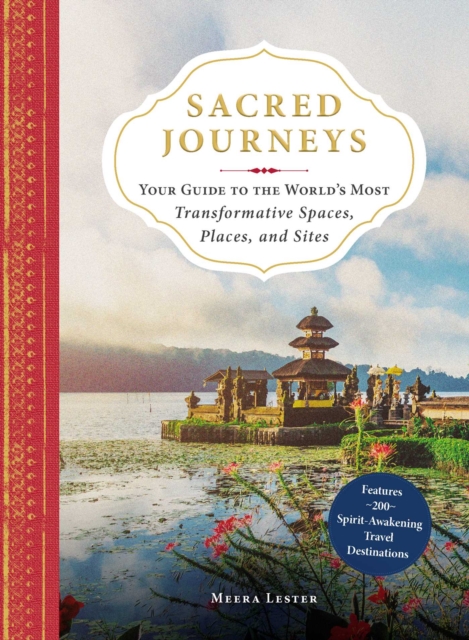 Sacred Journeys : Your Guide to the World's Most Transformative Spaces, Places, and Sites, EPUB eBook