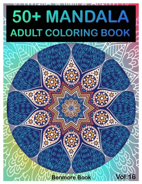 50+ Mandala : Adult Coloring Book 50 Mandala Images Stress Management Coloring Book For Relaxation, Meditation, Happiness and Relief & Art Color Therapy(Volume 16), Paperback / softback Book