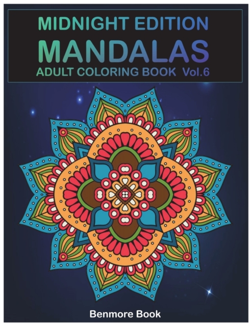 Midnight Edition Mandala : Adult Coloring Book 50 Mandala Images Stress Management Coloring Book For Relaxation, Meditation, Happiness and Relief & Art Color Therapy(Volume 6), Paperback / softback Book