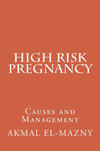 High Risk Pregnancy : Causes and Management, Paperback / softback Book