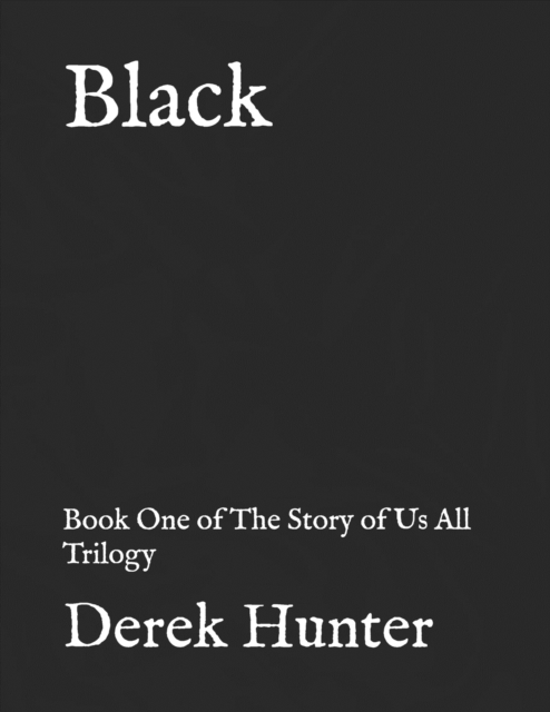 Black : Book One of The Story of Us All Trilogy, Paperback / softback Book