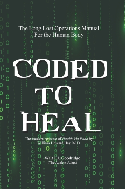 Coded to Heal : The Long Lost Operations Manual for the Human Body, Paperback / softback Book