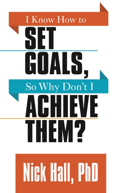 I Know How to Set Goals so Why Don't I Achieve Them?, Paperback / softback Book