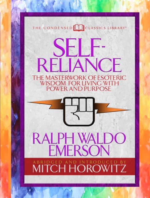 Self-Reliance (Condensed Classics) : The Unparalleled Vision of Personal Power from America's Greatest Transcendental Philosopher, Paperback / softback Book