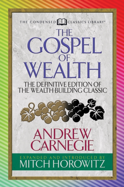 The Gospel of Wealth (Condensed Classics) : The Definitive Edition of the Wealth-Building Classic, Paperback / softback Book