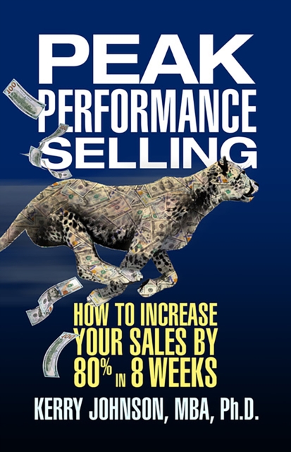 Peak Performance Selling : How to Increase Your Sales by 80% in 8 Weeks, Paperback / softback Book