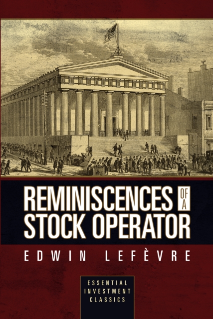 Reminiscences of a Stock Operator (Essential Investment Classics), Paperback / softback Book