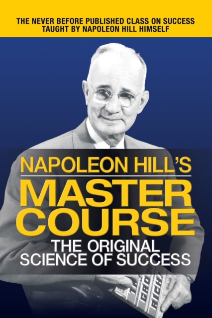 Napoleon Hill's Master Course : The Original Science of Success, Paperback / softback Book