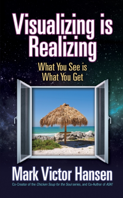 Visualizing is Realizing : What You See is What You Get, Paperback / softback Book
